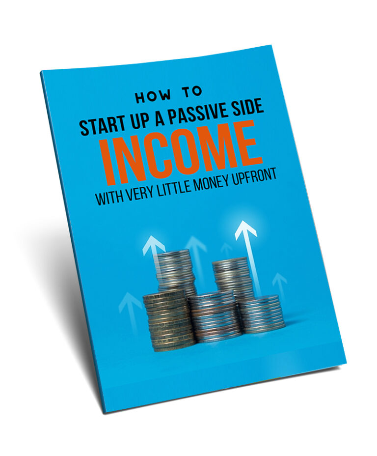 How To Startup A Passive Side With Very Little Money Upfront